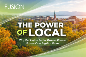 The Power of Local: Why Burlington Rental Owners Choose Fusion Over Big-Box Firms